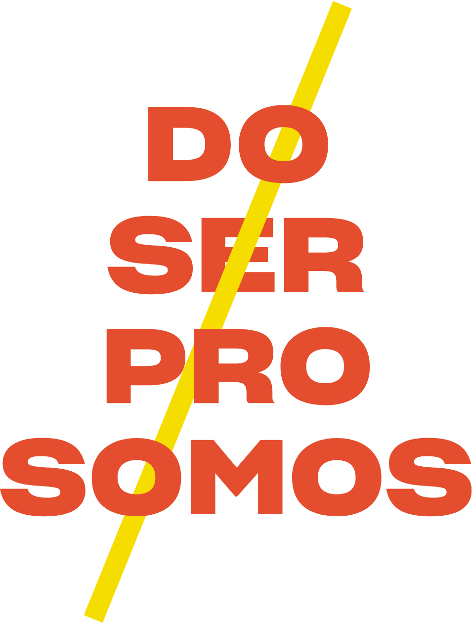 As palavras 'DO', 'SER', 'PRO', 'SOMOS' uma sobre a outra com uma linha amarela cruzando todas ao meio